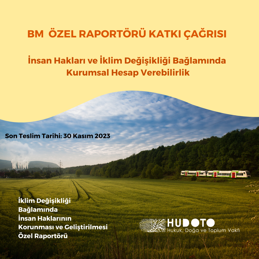 BM Katkı Çağrısı: İnsan Hakları ve İklim Değişikliği Bağlamında Kurumsal Hesap Verebilirlik