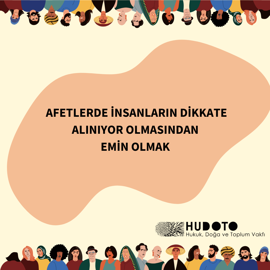 Afetlerde İnsanların Dikkate Alınıyor Olmasından Emin Olmak