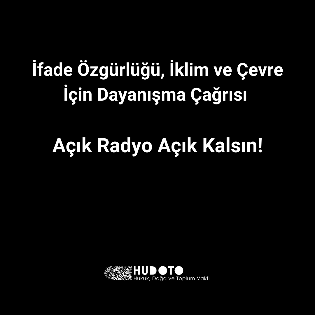 İfade Özgürlüğü, İklim ve Çevre İçin Dayanışma Çağrısı:  Açık Radyo Açık Kalsın!
