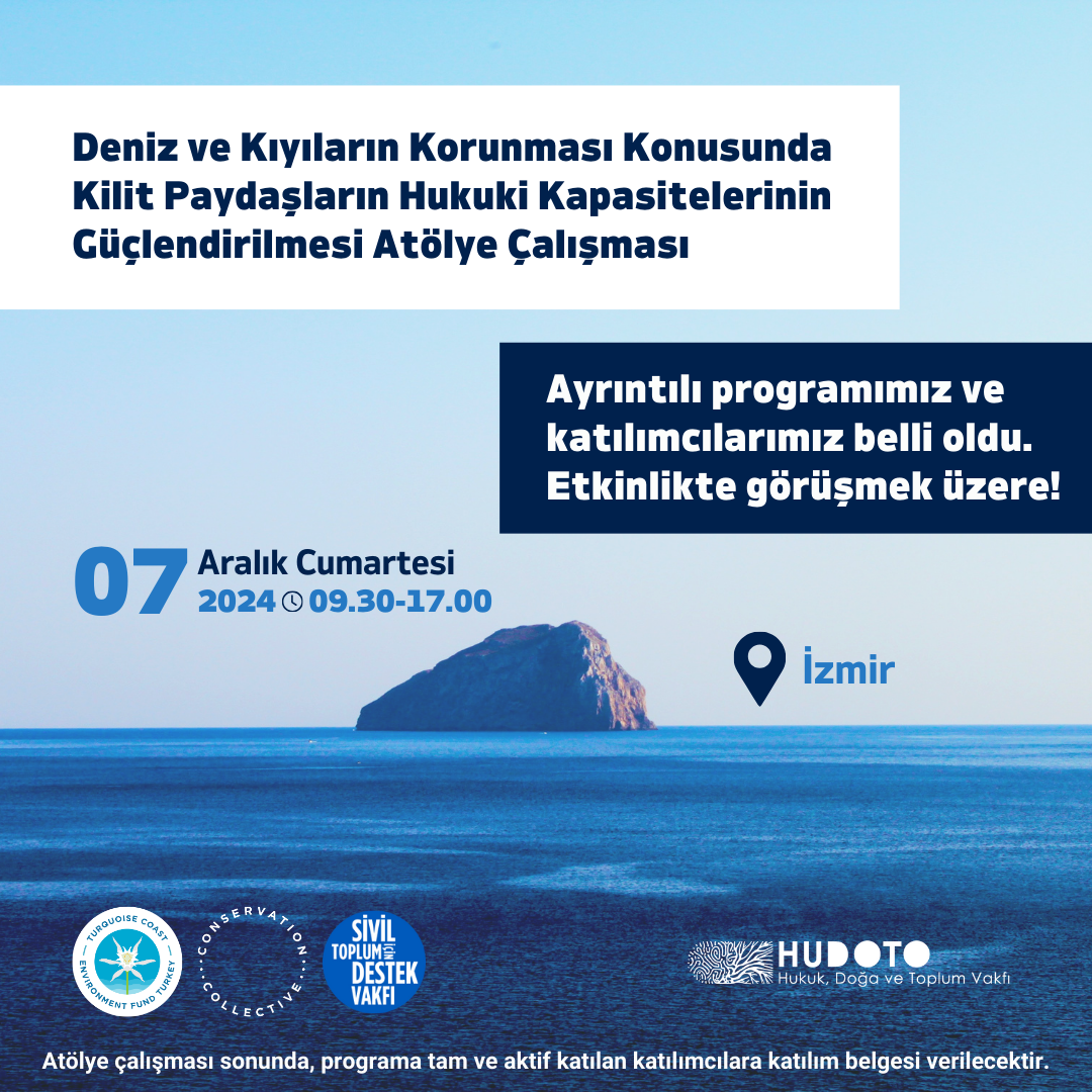 "Deniz ve Kıyıların Korunması Konusunda Kilit Paydaşların Hukuki Kapasitelerinin Güçlendirilmesi” Atölyesi Programı
