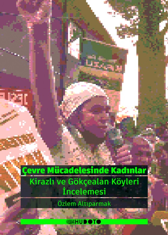 Çevre Mücadelesinde Kadınlar: Kirazlı ve Gökçealan Köyleri İncelemesi